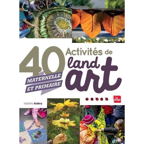 40 Activités De Land Art - Maternelle Et Primaire