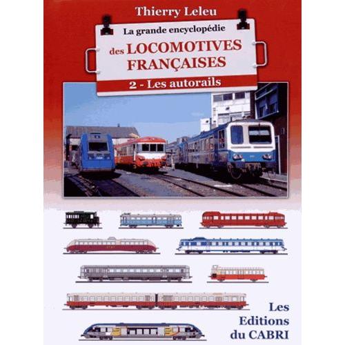 La Grande Encyclopédie Des Locomotives Françaises - Tome 2, Les Autorails