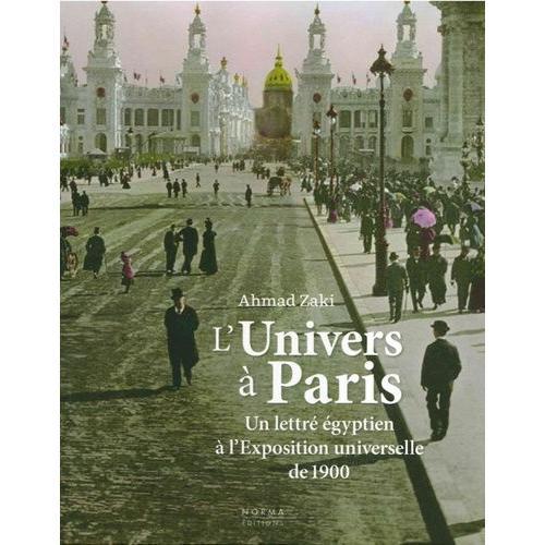 L'univers À Paris - Un Lettré Égyptien À L'exposition Universelle De 1900