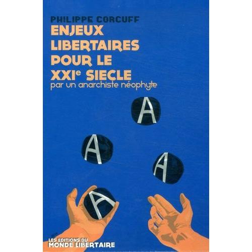 Enjeux Libertaires Pour Le Xxie Siècle Par Un Anarchiste Néophyte