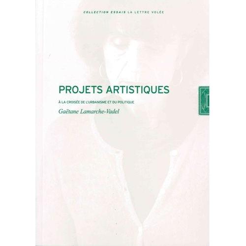 Projets Artistiques - A La Croisée De L'urbanisme Et Du Politique