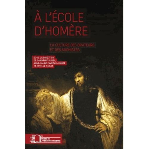 A L'école D'homère - La Culture Des Orateurs Et Des Sophistes