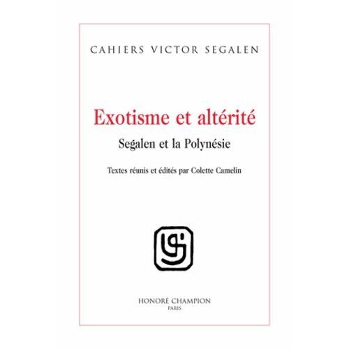 Exotisme Et Altérité - Segalen Et La Polynésie