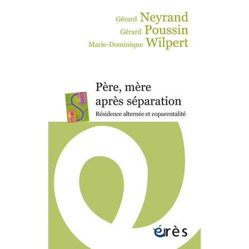 Père, Mère Après Séparation - Résidence Alternée Et Coparentalité