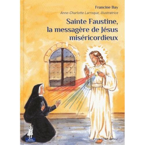 Sainte Faustine, La Messagère De Jésus Miséricordieux