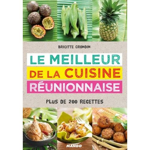 Le Meilleur De La Cuisine Réunionnaise - Plus De 200 Recettes