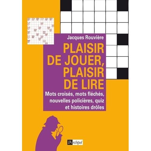 Plaisir De Jouer, Plaisir De Lire - Mots Croisés, Mots Fléchés, Nouvelles Policières, Quiz Et Histoires Drôles