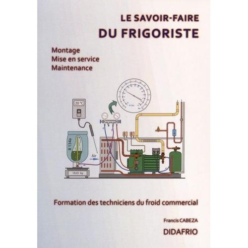 Le Savoir-Faire Du Frigoriste - Formation Des Techniciens Du Froid Commercial