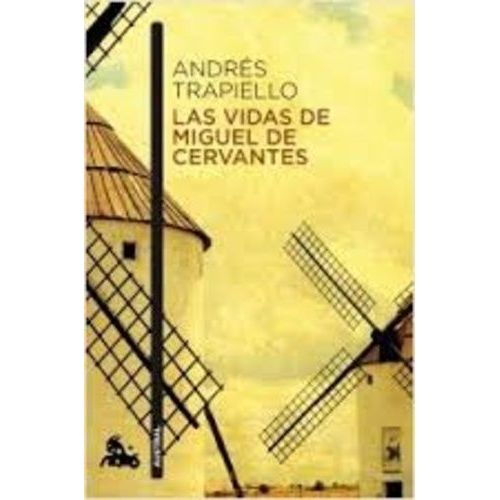Las Vidas De Miguel De Cervantes - Una Biografia Distinta
