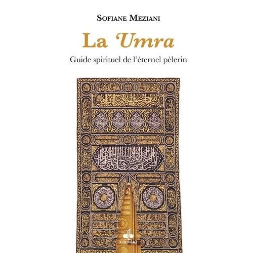 La 'umra - Guide Spirituel De L'éternel Pèlerin