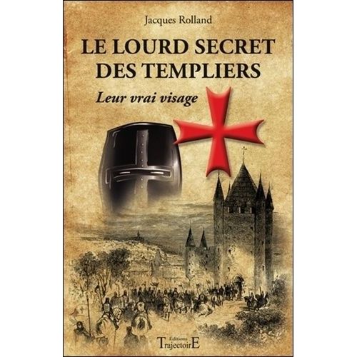 Le Lourd Secret Des Templiers