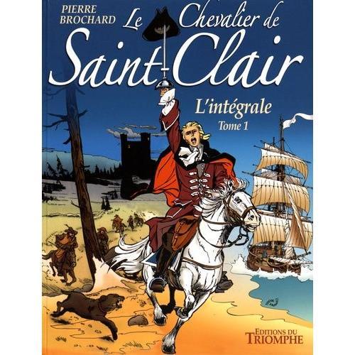 Le Chevalier De Saint-Clair L'intégrale Tome 1 - Le Complot - Le Serment Du Chevalier - L'epopée Du Cormoran - Le Repaire De L'aigle