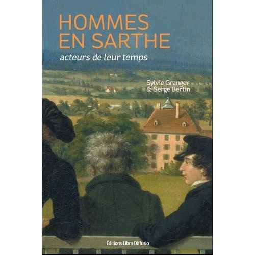 Hommes En Sarthe, Acteurs De Leur Temps
