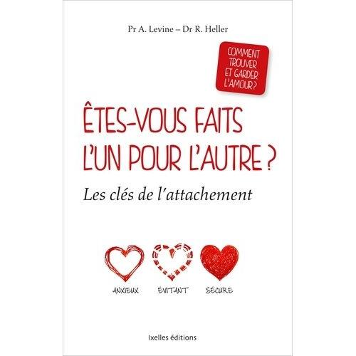 Etes-Vous Faits L'un Pour L'autre ? - Les Clés De L'attachement