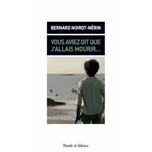 Vous Aviez Dit Que J'allais Mourir