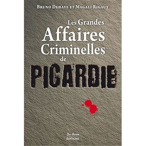Les Grandes Affaires Criminelles Picardie