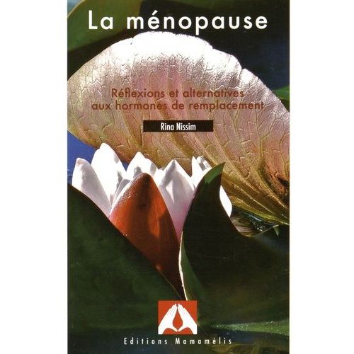 La Ménopause - Réflexions Et Alternatives Aux Hormones De Remplacement