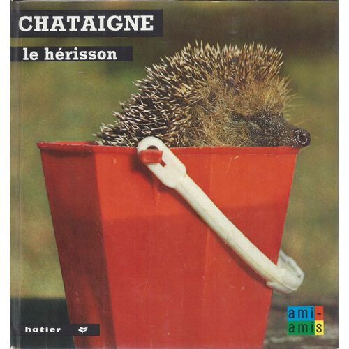 Châtaigne, Le Hérisson - Anne-Marie Pajot - Hatier 1966