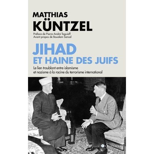 Jihad Et Haine Des Juifs - Le Lien Troublant Entre Islamisme Et Nazisme À La Racine Du Terrorisme International