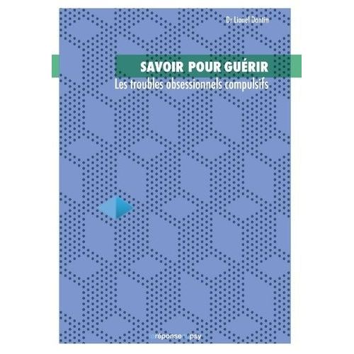 Savoir Pour Guérir - Les Troubles Obsessionnels Compulsifs