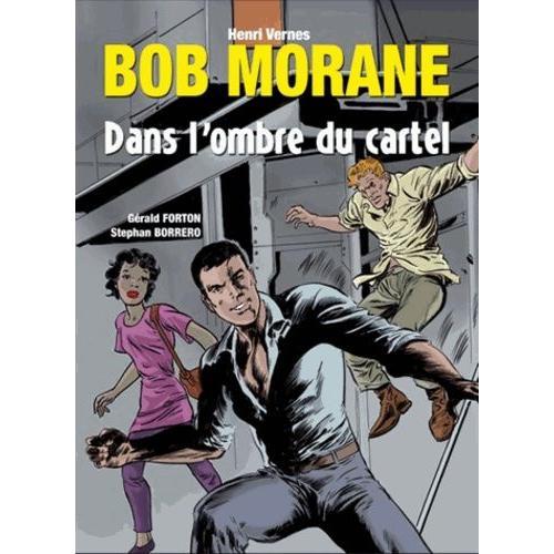 Bob Morane - Dans L'ombre Du Cartel