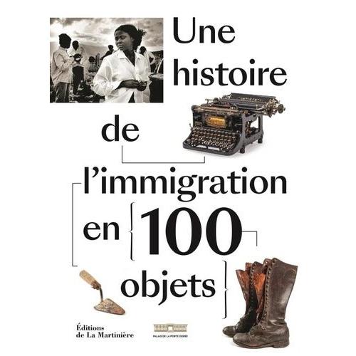 Une Histoire De L'immigration En 100 Objets