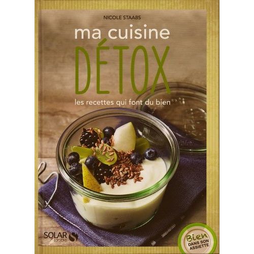 Mes Recettes Détox - Les Recettes Qui Font Du Bien