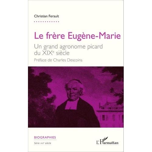 Le Frère Eugène-Marie - Un Grand Agronome Picard Du Xixe Siècle