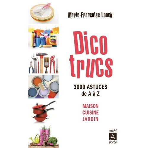 Dico Trucs - 3000 Astuces De A À Z
