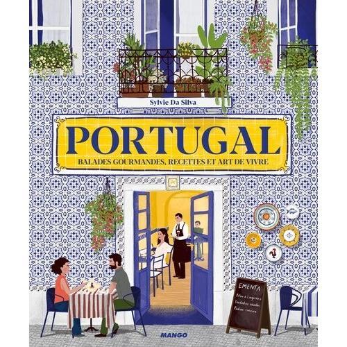 Portugal - Balades Gourmandes, Recettes Et Art De Vivre