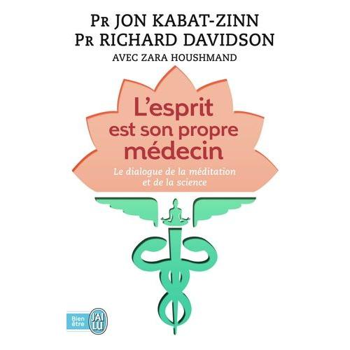 L'esprit Est Son Propre Médecin - Le Dialogue De La Méditation Et De La Science