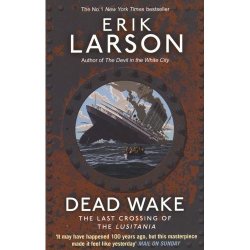 Dead Wake - The Last Crossing Of The Lusitania