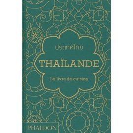Thaïlande - Le Livre De Cuisine