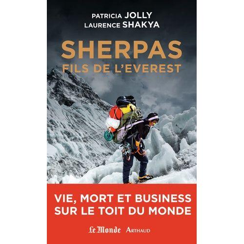 Sherpas, Fils De L'everest - Vie, Mort Et Business Sur Le Toit Du Monde