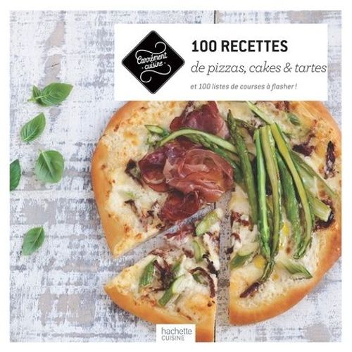 100 Recettes De Pizzas, Cakes Et Tartes Salées