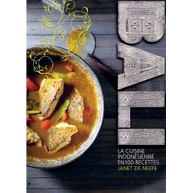 Bali - La Cuisine Indonésienne En 100 Recettes