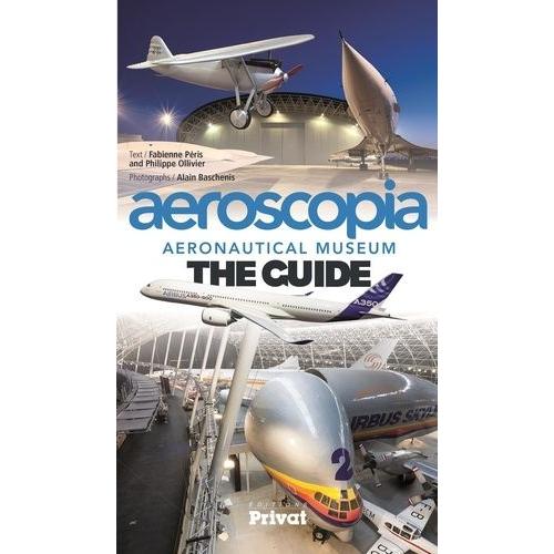 Aeroscopia Aeronautical Museum - The Guide