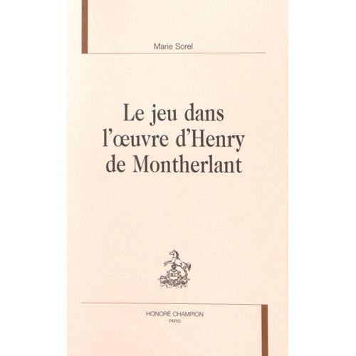 Le Jeu Dans L'oeuvre D'henry De Montherlant