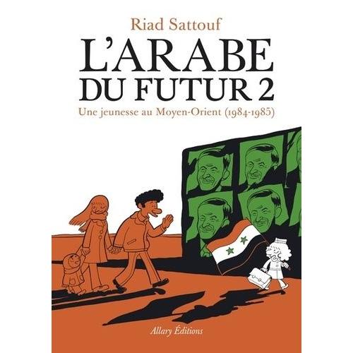 L'arabe Du Futur Tome 2 - Une Jeunesse Au Moyen-Orient (1984-1985)