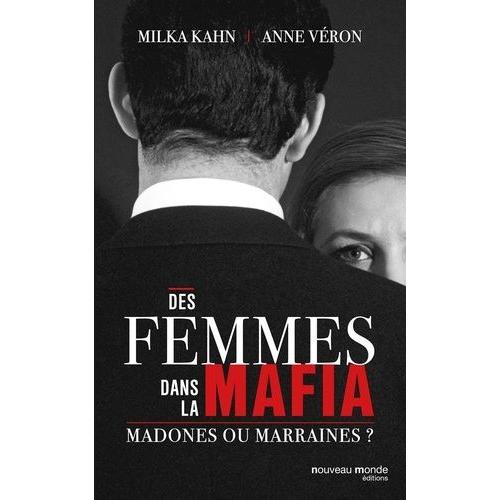 Des Femmes Dans La Mafia - Madones Ou Marraines ?