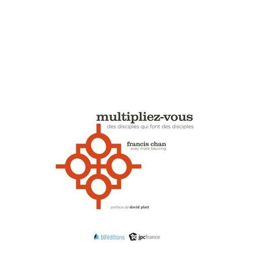 Multipliez-Vous - Des Disciples Qui Font Des Disciples