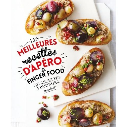 Les Meilleurs Recettes D'apéros Et Finger Food - 200 Recettes À Partager