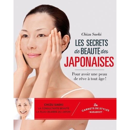 Les Secrets De Beauté Des Japonaises - Pour Avoir Une Peau De Rêve À Tout Âge !