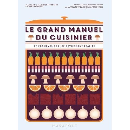 Le Grand Manuel Du Cuisinier - Et Vos Rêves De Chef Deviennent Réalité