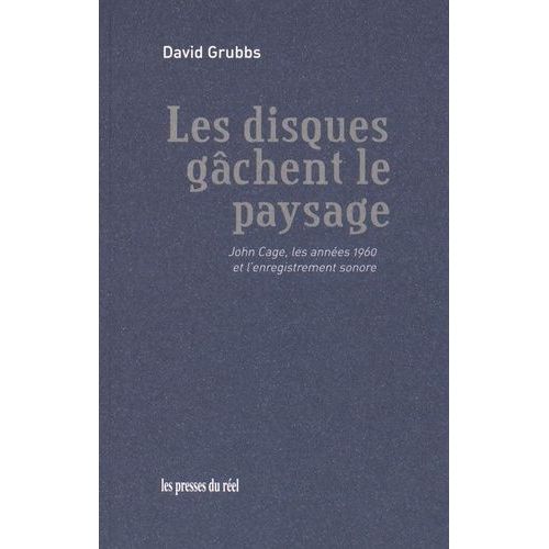 Les Disques Gâchent Le Paysage - John Cage, Les Années 1960 Et L'enregistrement Sonore