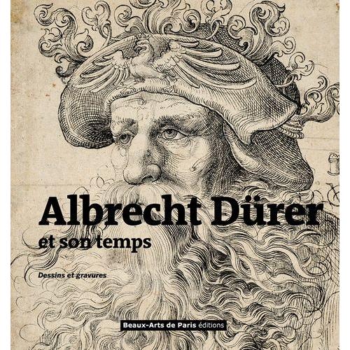 Albrecht Dürer Et Son Temps - Dessins Et Gravures