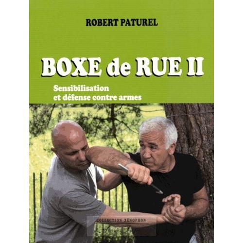 Boxe De Rue - Tome 2, Sensibilisation Et Défense Contre Armes