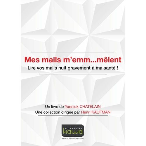 Mes Mails M'emm...Mêlent - Lire Vos Mails Nuit Gravement À Ma Santé !