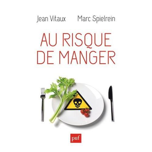 Au Risque De Manger - Histoire Et Actualité Des Risques Alimentaires