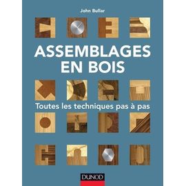 Assemblages En Bois - Toutes Les Techniques Pas À Pas